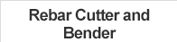Rebar Cutter and Bender